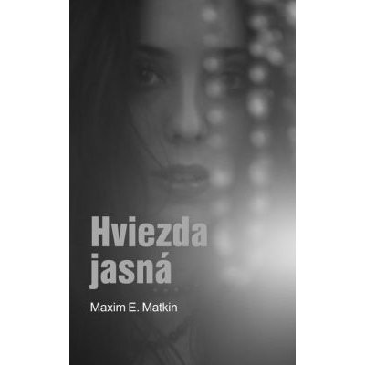 Hviezda jasná - Maxim E. Matkin