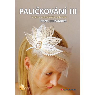 Paličkování III - Domanjová Ivana – Hledejceny.cz