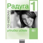 Raduga po-novomu 1 - příručka učitele /A1/ - Jelínek S., Alexejeva L. F. a kolektiv – Hledejceny.cz