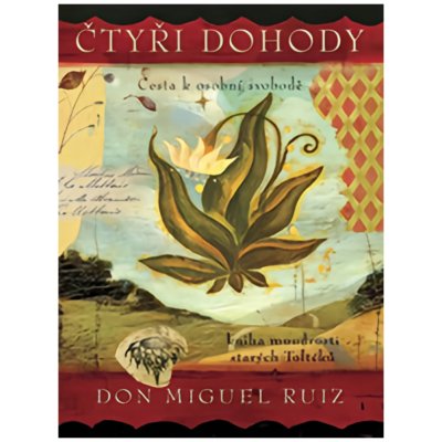 Čtyři dohody Ilustrované vydání - Don Miguel Ruiz