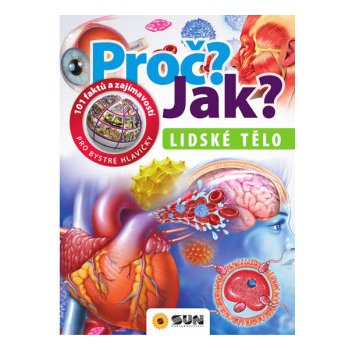 Lidské tělo - Proč? Jak?