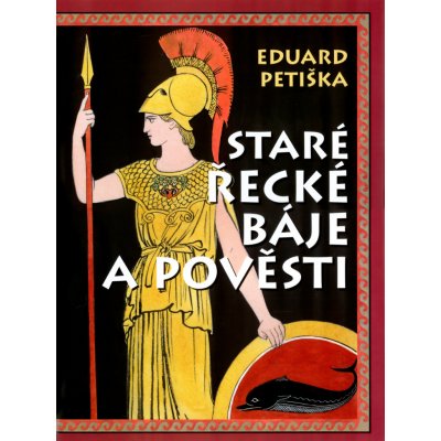 Staré řecké báje a pověsti - Petiška Eduard – Hledejceny.cz