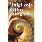 Dějiny arogance - Luigi Zoja – Hledejceny.cz