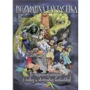 Rozmarná fantastika - Mark E. Pocha, Viktória Laurent-Škrabalová, Tereza Matoušková, Miro Švercel, Petra Štarková, Zuska Stožická, Juraj Búry, Miloš Ferko, Wiliam Cody, Petra Slováková, Františka