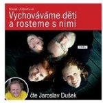 Vychováváme děti a rosteme s nimi - Naomi Aldortová – Hledejceny.cz