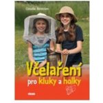 Bentzien Claudia: Včelaření pro kluky a holky Kniha – Hledejceny.cz