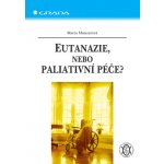 Eutanazie, nebo paliativní péče? - Munzarová Marta – Hledejceny.cz