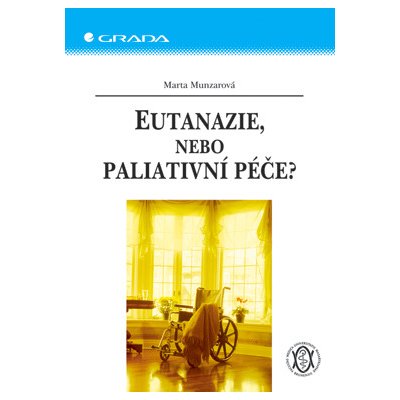 Eutanazie, nebo paliativní péče? - Munzarová Marta – Hledejceny.cz