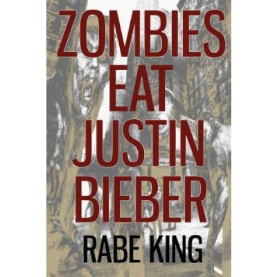 Zombies Eat Justin Bieber – Zboží Mobilmania