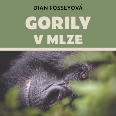 Gorily v mlze - Dian Fosseyová – Zbozi.Blesk.cz