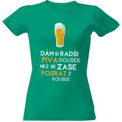 tričko s potiskem Dám si radši piva doušek než se zase posrat z roušek 2 Středně zelená – Zbozi.Blesk.cz