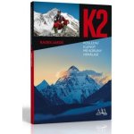 K2, poslední klenot mé koruny Himálaje - Radek Jaroš – Hledejceny.cz