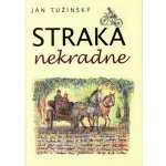 Straka nekradne - Ján Tužinský – Hledejceny.cz