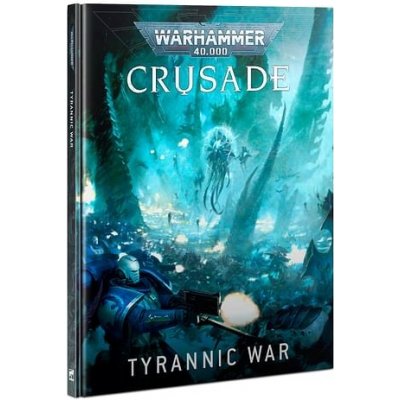 GW Warhammer Crusade: Tyrannic War – Hledejceny.cz