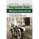 Augustin Šulc: Měl jsem motocykl rád - Libuše Šulcová