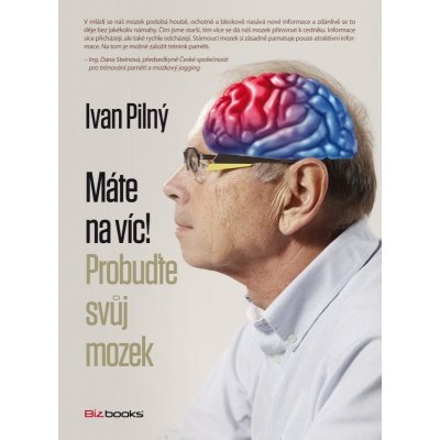 Máte na víc!. Probuďte svůj mozek - Ivan Pilný – Hledejceny.cz