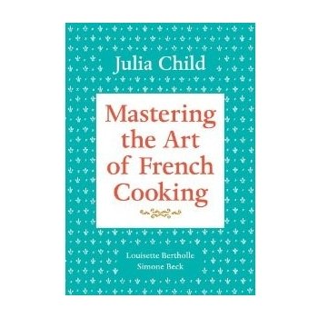 Mastering the Art of French Cooking vol.1