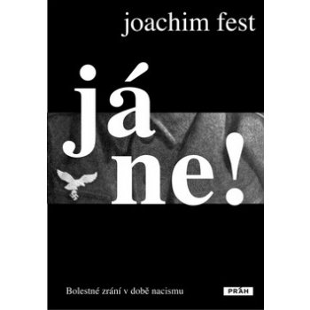 Já ne! -- Bolestné zrání v době nacismu - Joachim Fest