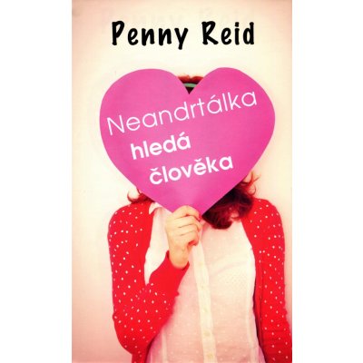 Neandrtálka hledá člověka - Penny Reid – Hledejceny.cz