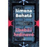 Zbabělí hrdinové - Simona Bohatá – Hledejceny.cz