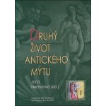 Druhý život antického mýtu -- Sborník z vědeckého symposia Centra pro práci s patristickými, středověkými a renesančními texty Nechutová Jana – Zbozi.Blesk.cz