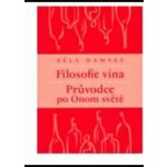 Filosofie vína - Průvodce po Onom světě - Béla Hamvas – Hledejceny.cz