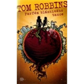 Parfém bláznivého tance - Tom Robbins