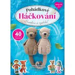 Pohádkové Háčkování - Měkoučké hračky, kouzelné deky, polštářky a dekorace, které rozzáří spoustu úsměvů! – Hledejceny.cz