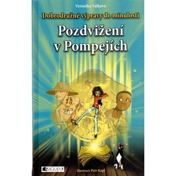 Pozdvižení v Pompejích - Dobrodružné výpravy do minulosti - Veronika Válková, Petr Kopl