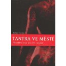 Kniha Tantra ve městě. Posvátný sex pro jednadvacáté století - Barbara Carrellas - Synergie