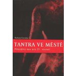 Tantra ve městě. Posvátný sex pro jednadvacáté století - Barbara Carrellas - Synergie – Hledejceny.cz