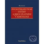 Psychoterapeutické systémy a jejich uplatnění v adiktologii - Kamil Kalina – Hledejceny.cz