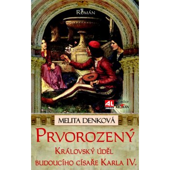 Prvorozený - královský úděl budoucího císaře Karla IV.