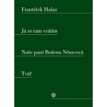 Já se tam vrátím / Naše paní Božena Němcová / Tvář - František Halas – Hledejceny.cz