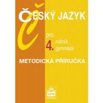 Český jazyk pro 4. ročník gymnázií - Metodická příručka - Kostečka Jiří – Zboží Mobilmania