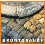 Brontosauři - Na kameni kámen CD – Hledejceny.cz