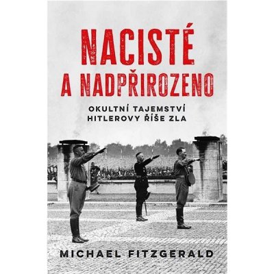 Nacisté a nadpřirozeno - Michael Fitzgerald – Zbozi.Blesk.cz