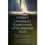 Childrens Unexplained Experiences in a Post Materialist World – Hledejceny.cz