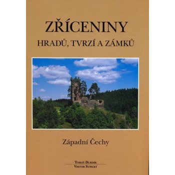 Zříceniny hradů, tvrzí a zámků - Západní Čechy - Durdík Tomáš, Sušický Viktor
