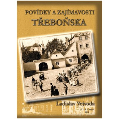 Vejvoda Ladislav - Povídky a zajímavosti Třeboňska – Sleviste.cz