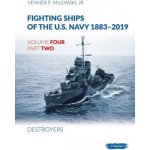 Fighting Ships Of The U.S.Navy 1883-2019 Volume Four Part Two: Destroyers – Hledejceny.cz