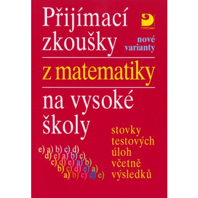 Přijímací zkoušky z matematiky na vysoké školy nové varianty - Miloš Kaňka – Zboží Mobilmania