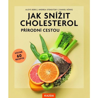 Jak snížit cholesterol přírodní cestou, včetně 60 receptů – Zbozi.Blesk.cz