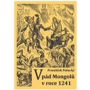 Vpád Mongolů v roce 1241 - Palacký, František, Brožovaná vazba paperback