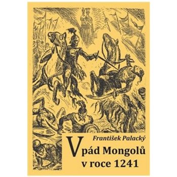 Vpád Mongolů v roce 1241 - Palacký, František, Brožovaná vazba paperback