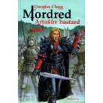 Mordred - Artušův bastard - Glegg Douglas – Hledejceny.cz