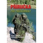 Příručka pro průzkumníky - Josef Otáhal – Hledejceny.cz