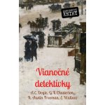 Doyle Sir Arthur Conan, Chesterton Gilbert Keith, Freeman Richard Austin, Wallace Edgar - Vianočné detektívky – Hledejceny.cz