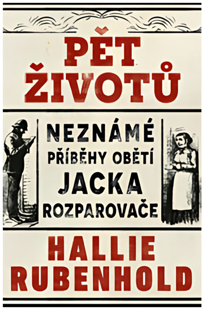 Pět životů: Neznámé příběhy obětí Jacka Rozparovače - Hallie Rubenhold