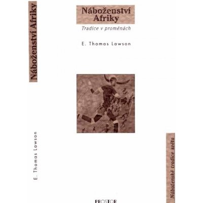 LAWSON Thomas E. - Náboženství Afriky – Hledejceny.cz